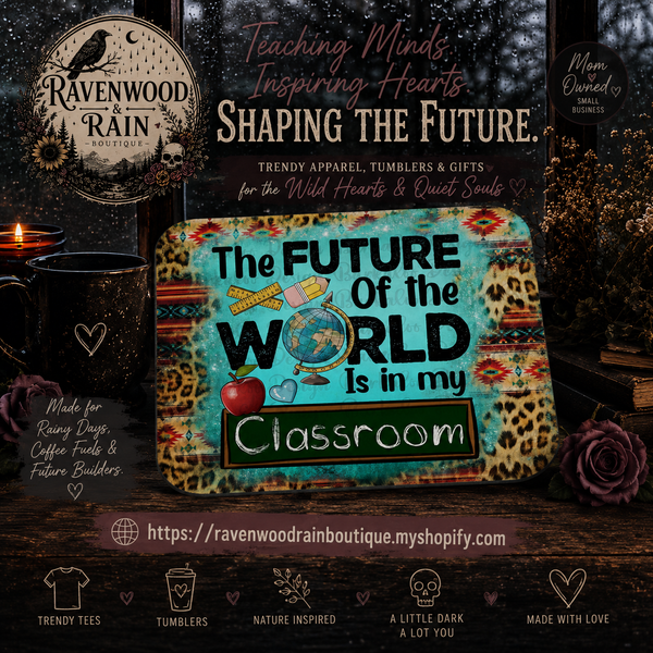 The Future of the World is in My Classroom Mouse Pad